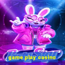 game play casino